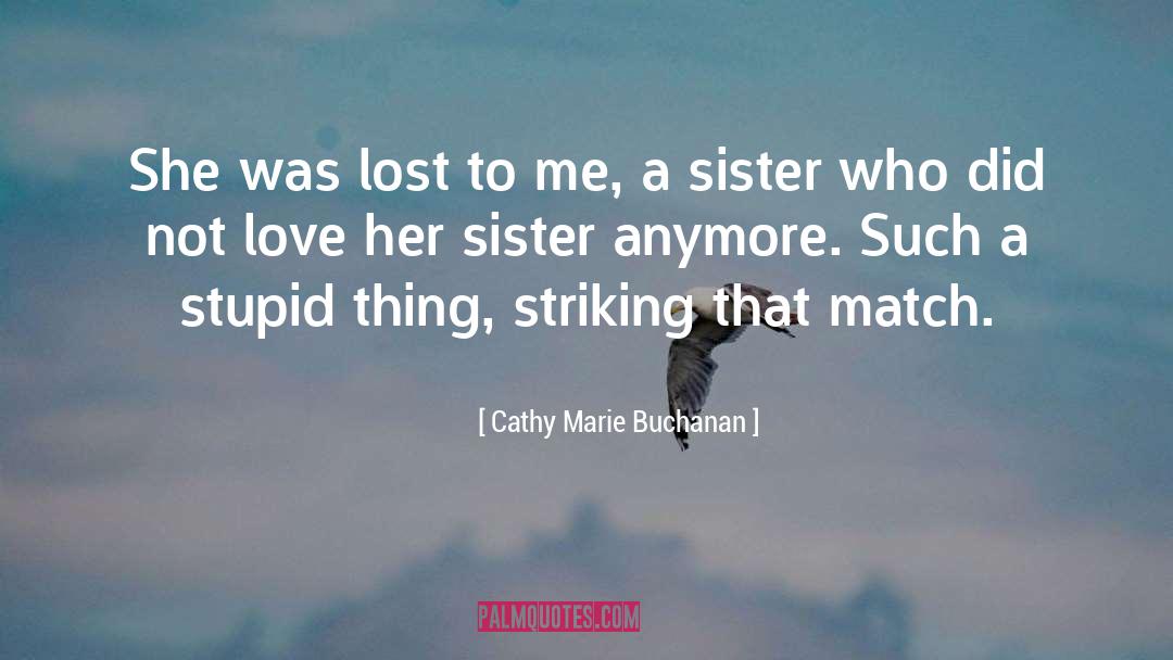 Her Sister quotes by Cathy Marie Buchanan