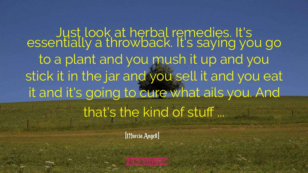 Herbal Remedies quotes by Marcia Angell