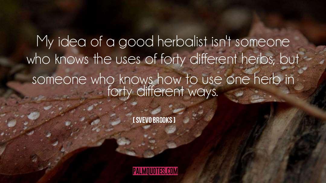 Herbalist quotes by Svevo Brooks