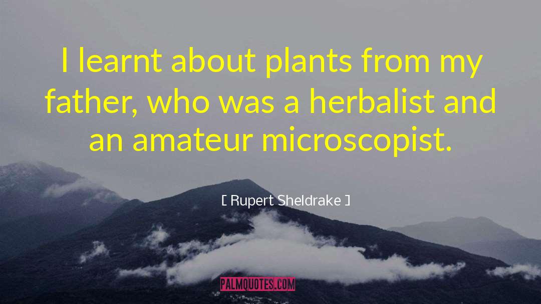 Herbalist quotes by Rupert Sheldrake