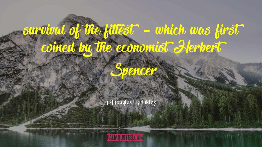 Herbert Spencer quotes by Douglas Brinkley