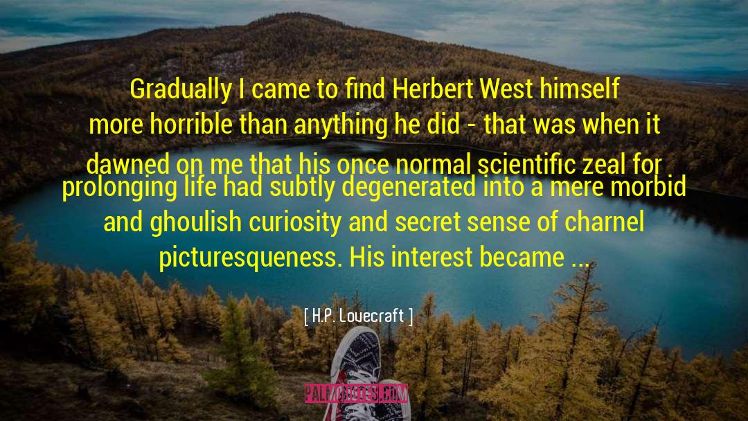 Herbert West Reanimator quotes by H.P. Lovecraft