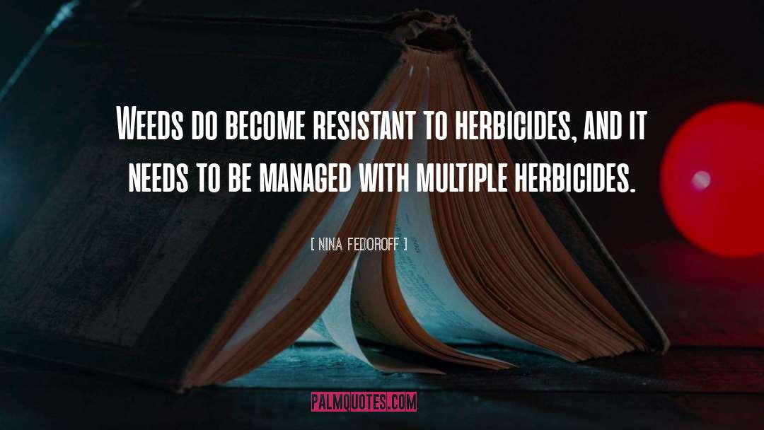 Herbicides quotes by Nina Fedoroff