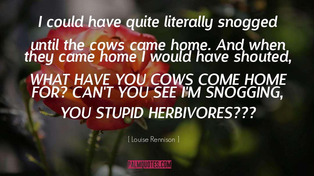 Herbivores quotes by Louise Rennison