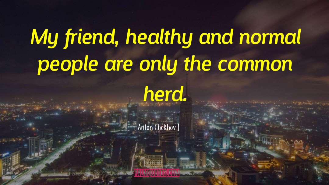 Herd quotes by Anton Chekhov