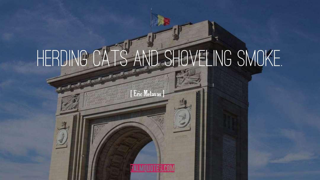 Herding Cats quotes by Eric Metaxas