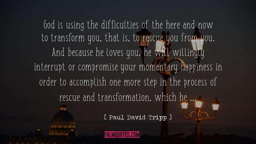 Here And Now quotes by Paul David Tripp