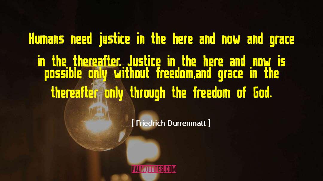 Here And Now quotes by Friedrich Durrenmatt