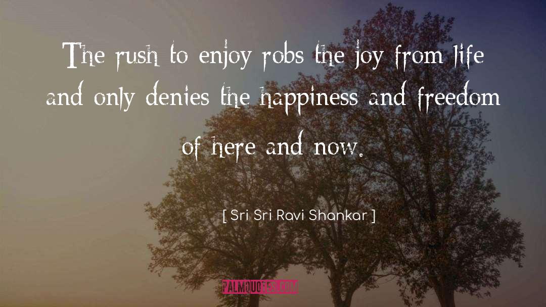 Here And Now quotes by Sri Sri Ravi Shankar