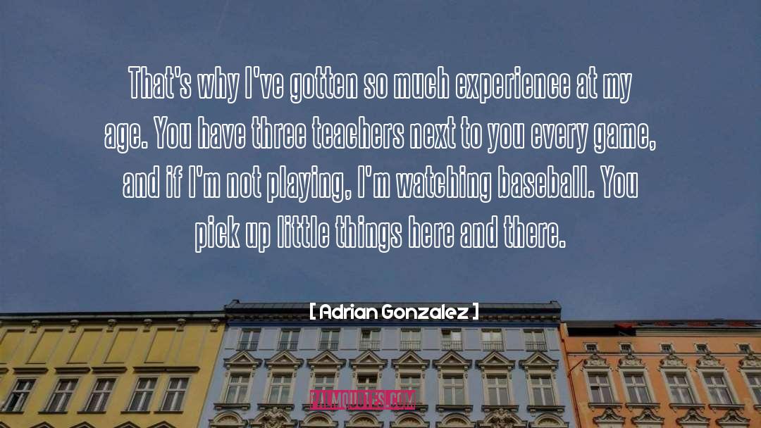 Here And There quotes by Adrian Gonzalez