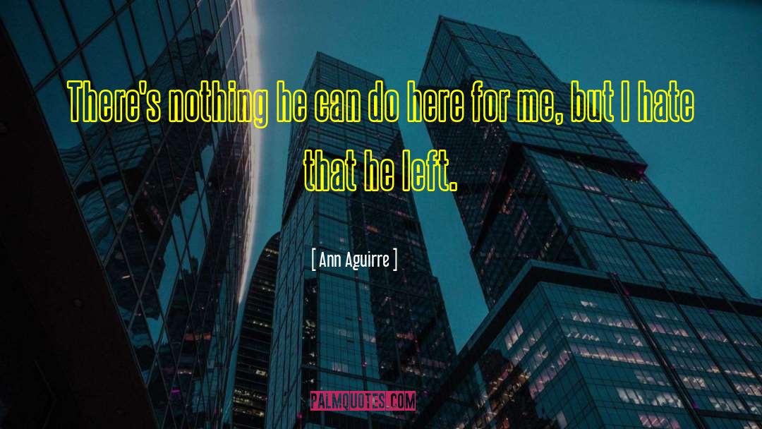 Here For Me quotes by Ann Aguirre