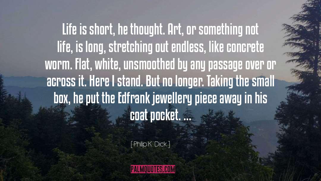 Here I Stand quotes by Philip K. Dick