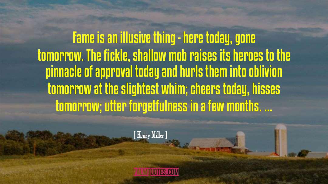 Here Today Gone Tomorrow quotes by Henry Miller