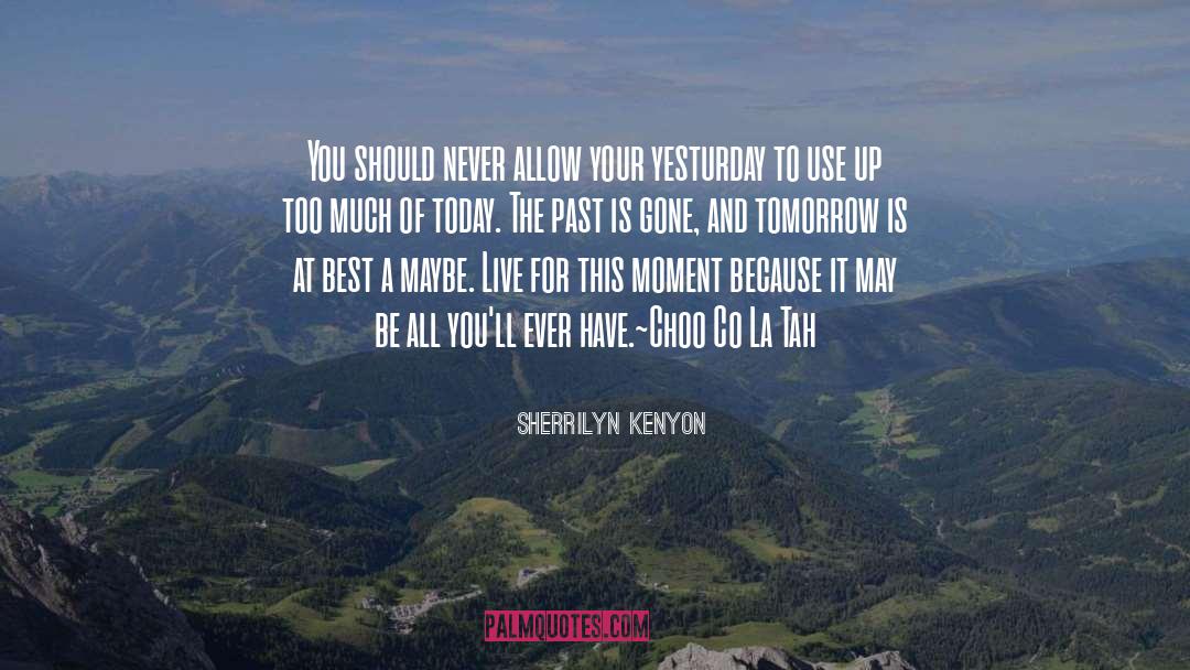 Here Today Gone Tomorrow quotes by Sherrilyn Kenyon
