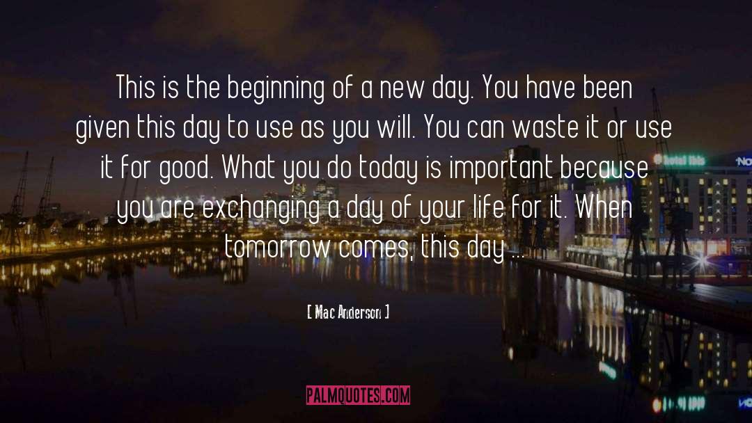 Here Today Gone Tomorrow quotes by Mac Anderson