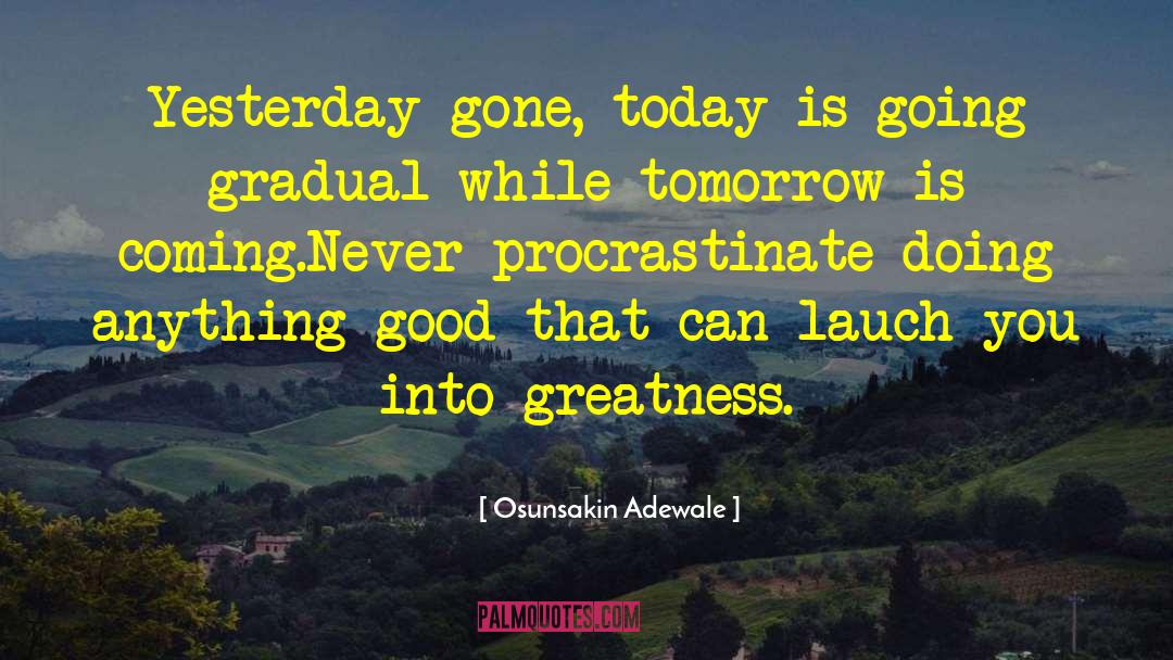 Here Today Gone Tomorrow quotes by Osunsakin Adewale