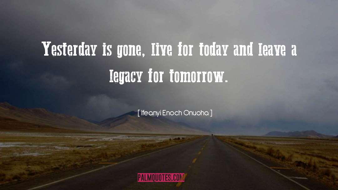 Here Today Gone Tomorrow quotes by Ifeanyi Enoch Onuoha