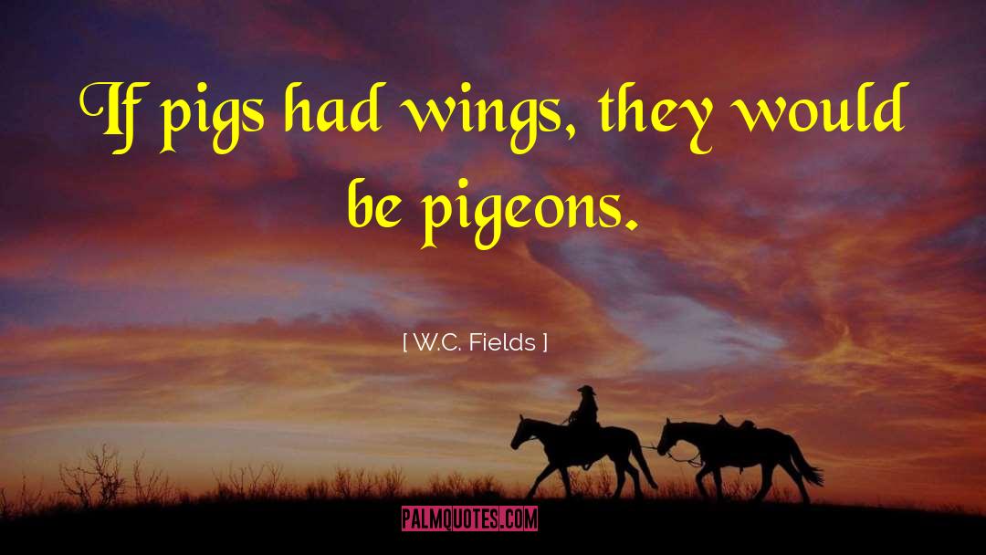 Heremans Pigeons quotes by W.C. Fields