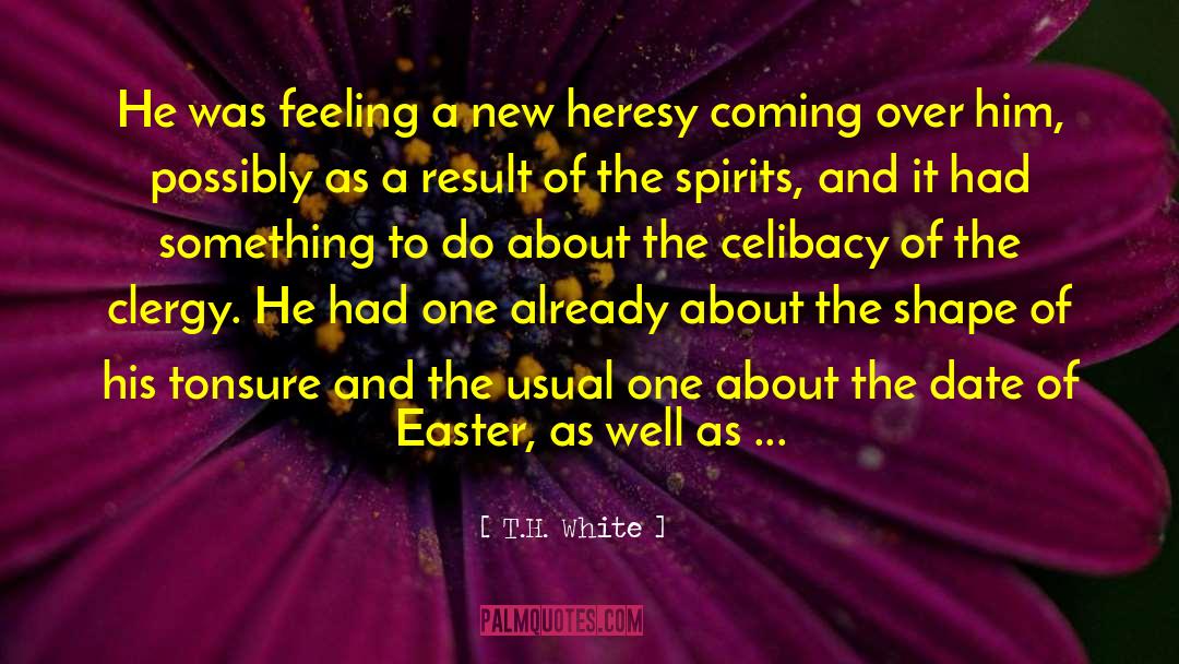 Heresy quotes by T.H. White