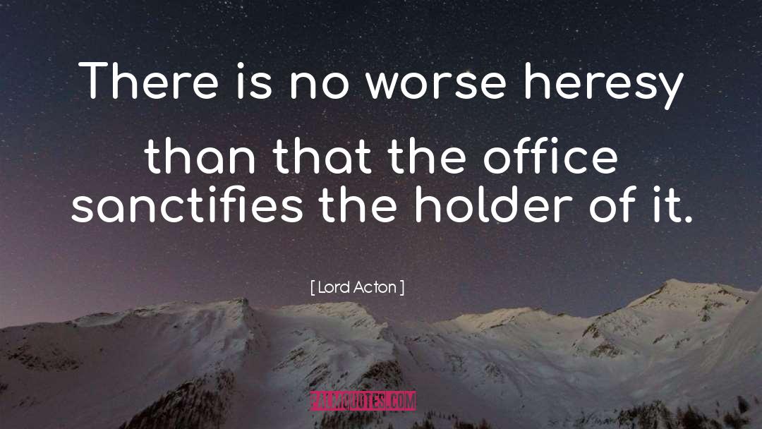 Heresy quotes by Lord Acton