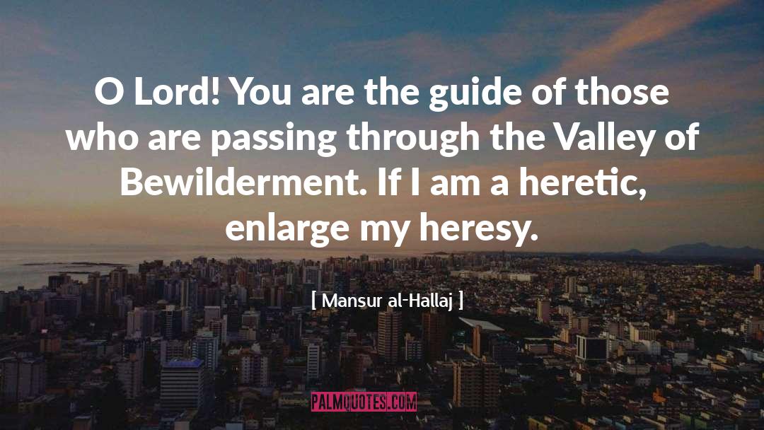 Heretic quotes by Mansur Al-Hallaj