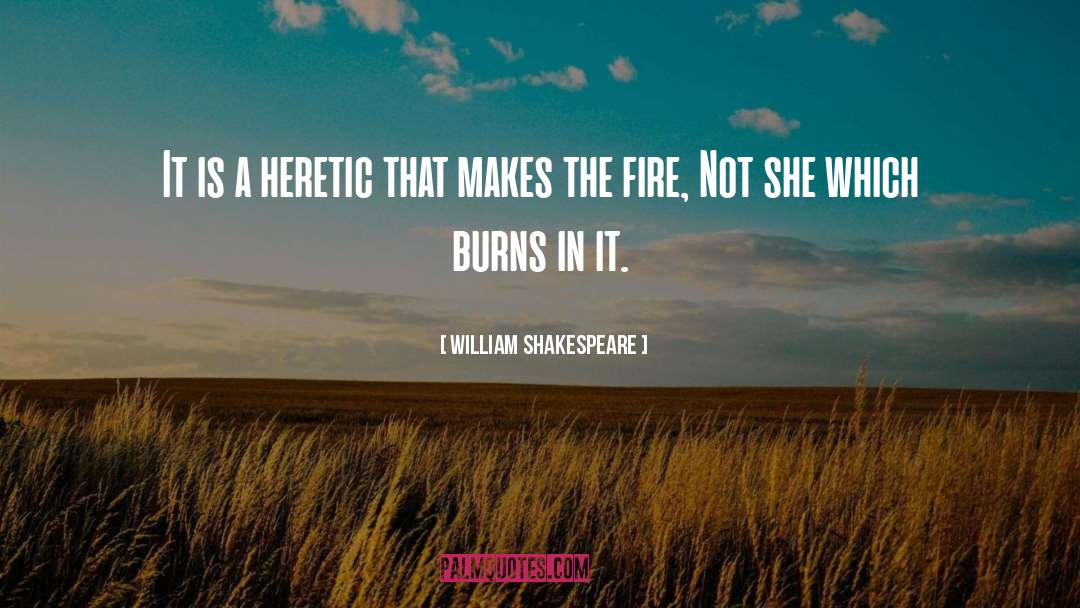 Heretic quotes by William Shakespeare