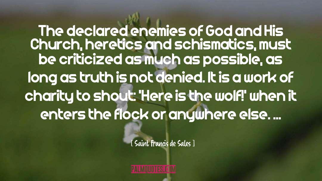 Heretics quotes by Saint Francis De Sales