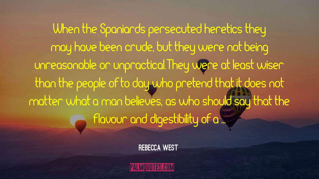 Heretics quotes by Rebecca West