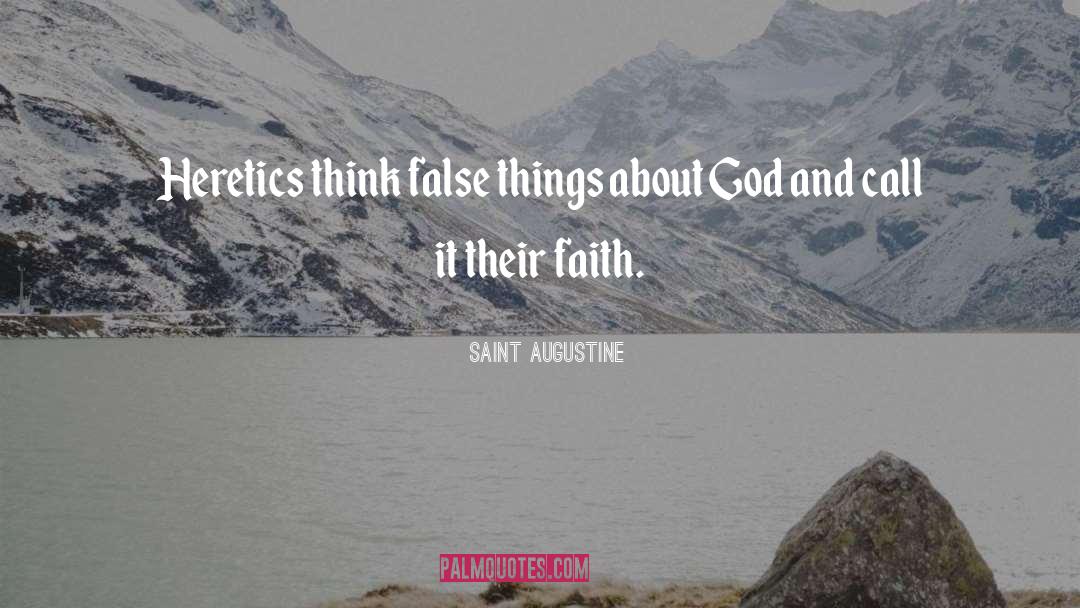 Heretics quotes by Saint Augustine