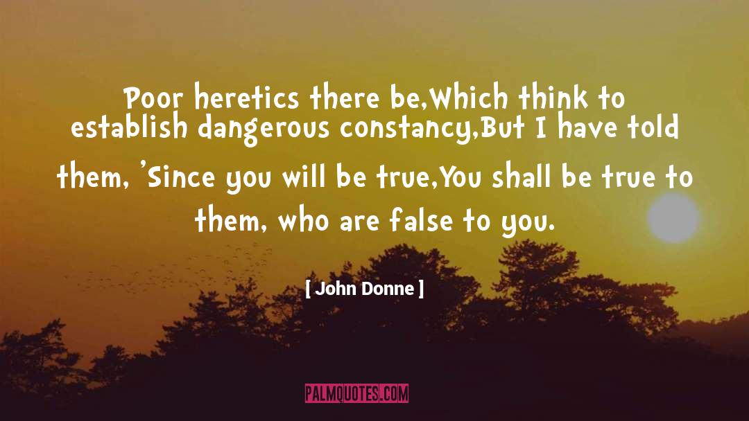 Heretics quotes by John Donne