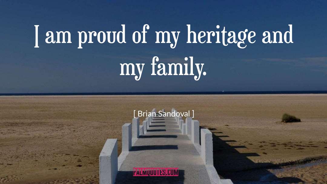Heritage And Family quotes by Brian Sandoval