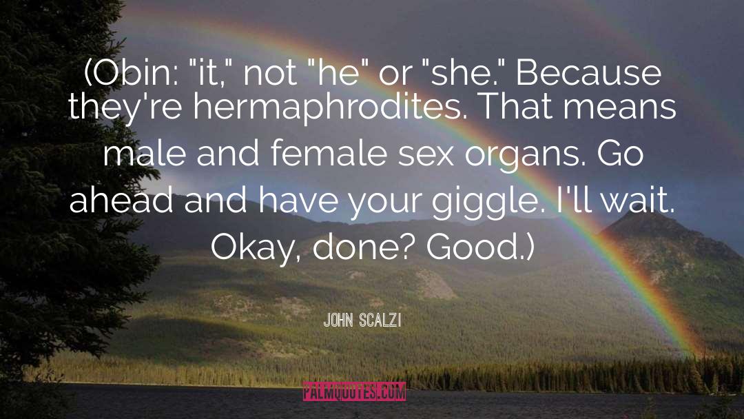 Hermaphrodites quotes by John Scalzi
