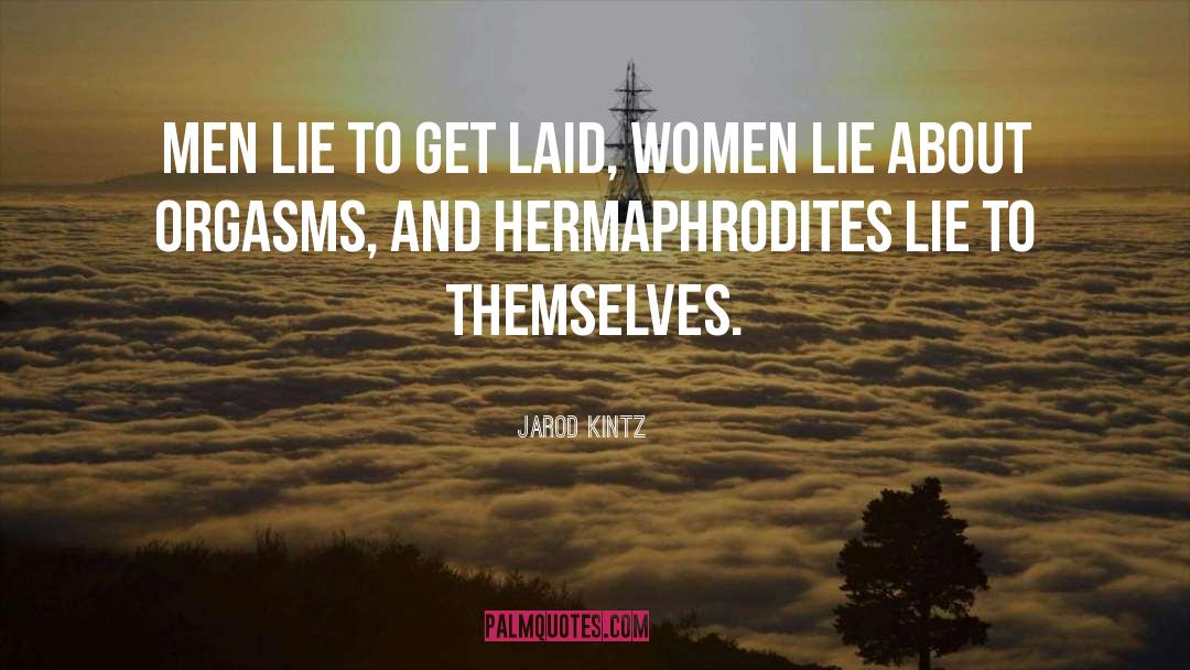 Hermaphrodites quotes by Jarod Kintz