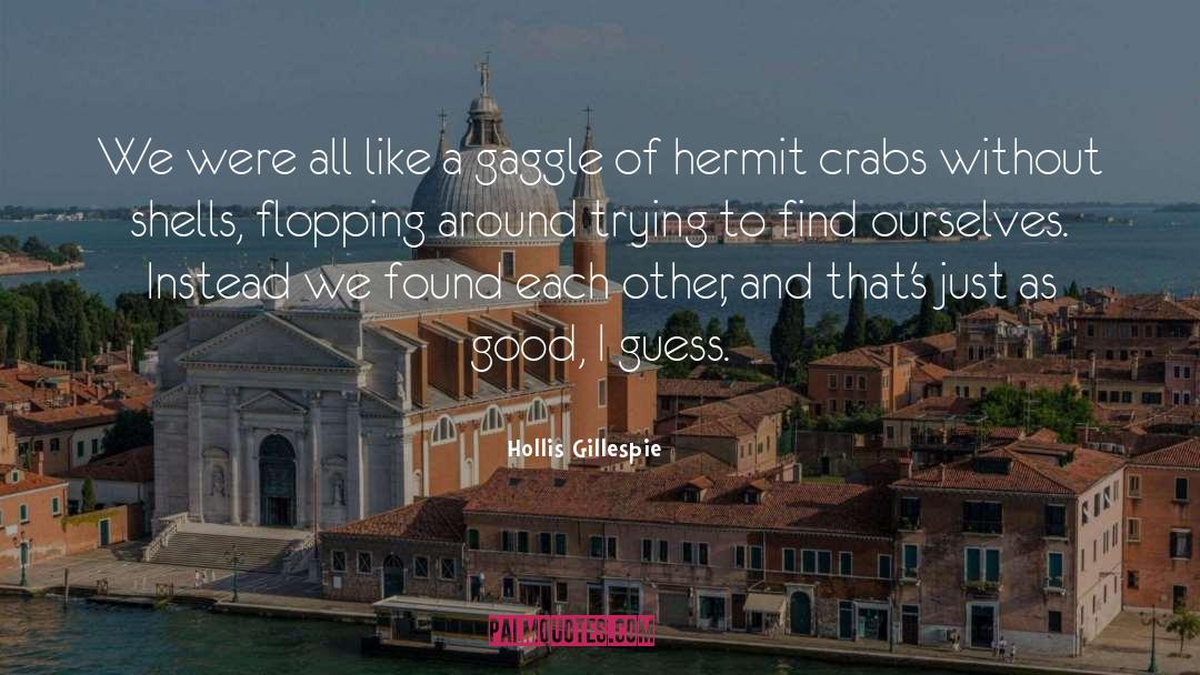 Hermit Crabs quotes by Hollis Gillespie