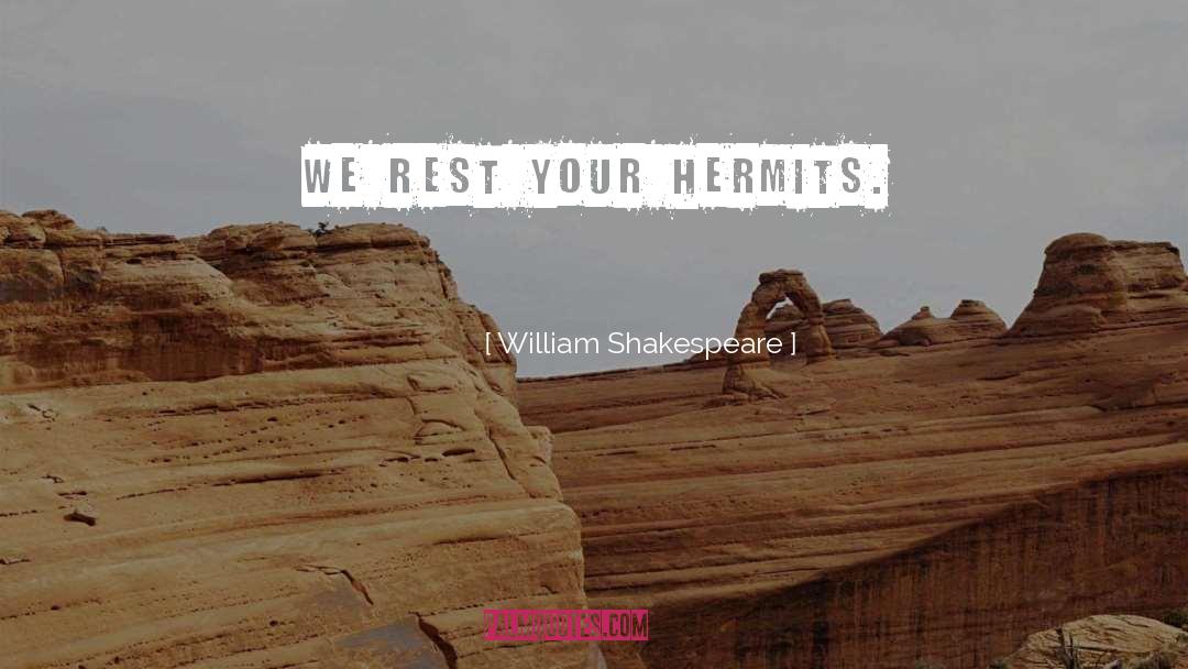 Hermits quotes by William Shakespeare