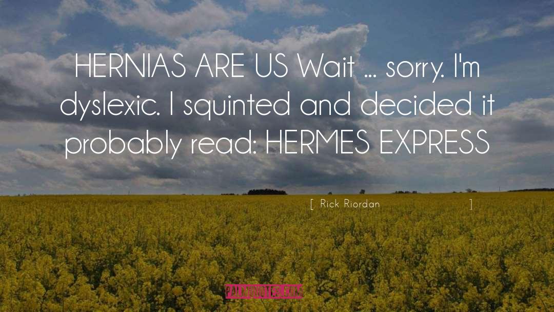 Hernias quotes by Rick Riordan