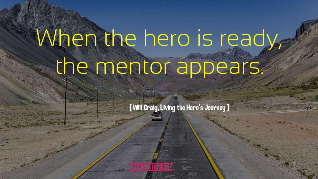 Hero S Journey quotes by Will Craig, Living The Hero's Journey
