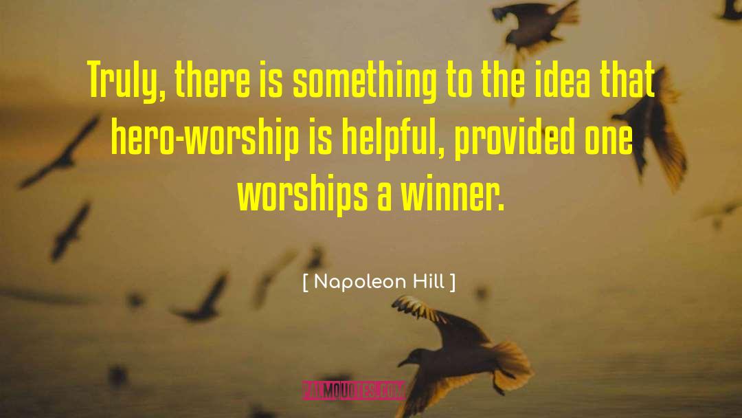 Hero Worship quotes by Napoleon Hill