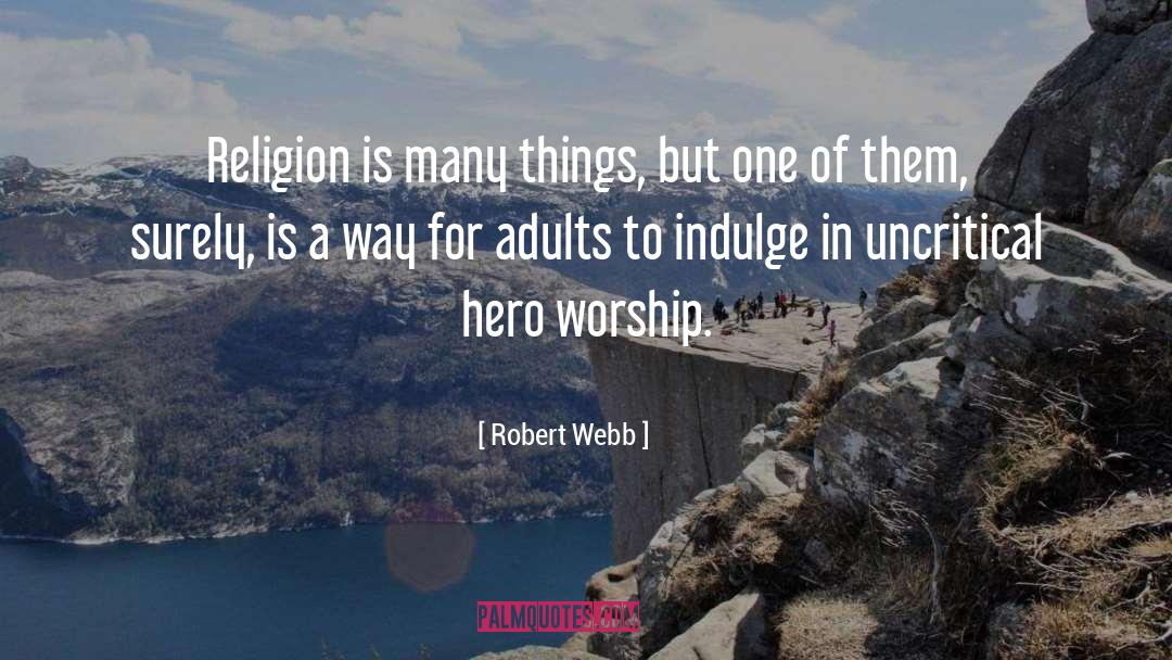 Hero Worship quotes by Robert Webb