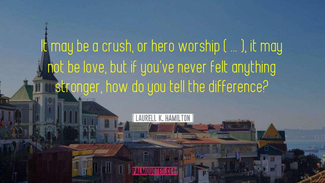 Hero Worship quotes by Laurell K. Hamilton