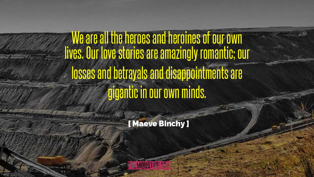 Heroes And Heroines quotes by Maeve Binchy