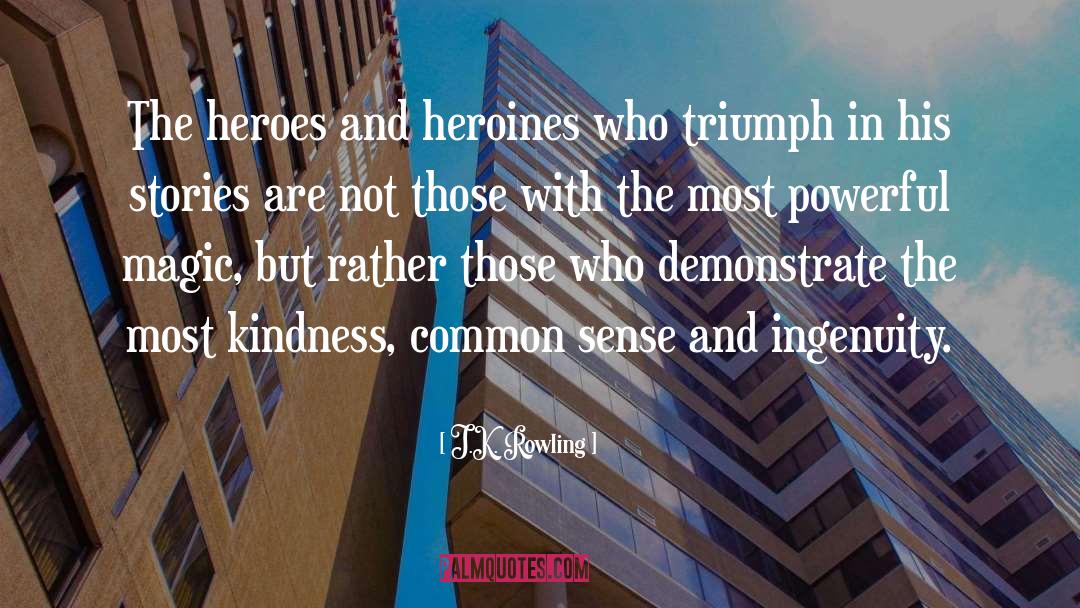 Heroes And Heroines quotes by J.K. Rowling