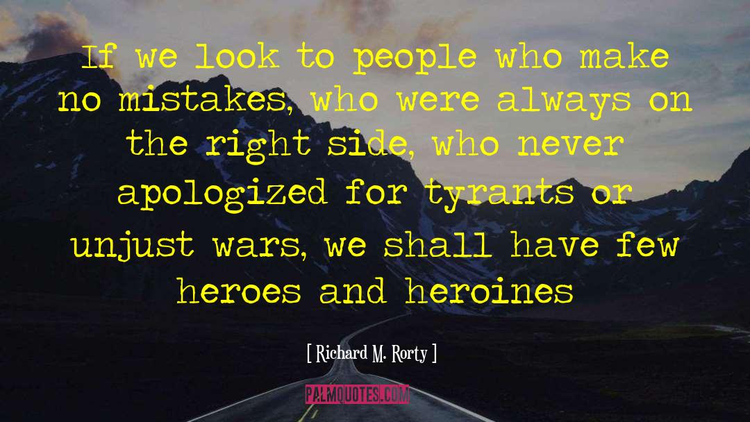 Heroes And Heroines quotes by Richard M. Rorty
