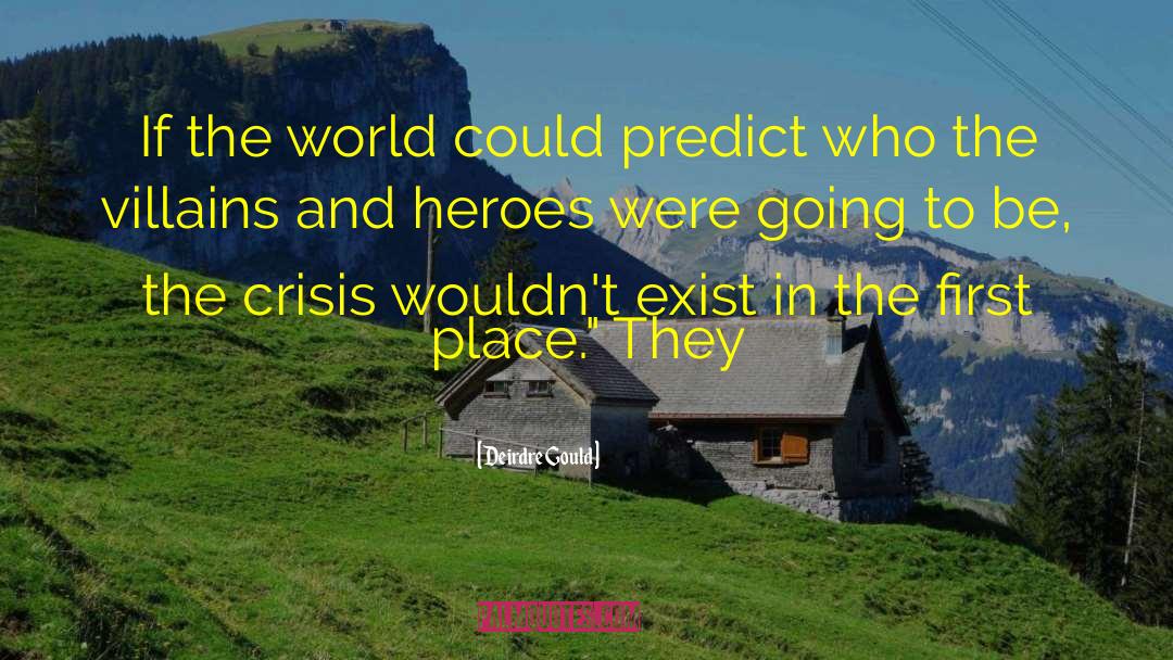 Heroes And Heroines quotes by Deirdre Gould
