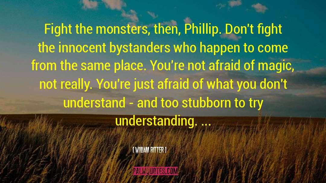Heroes And Monsters quotes by William Ritter
