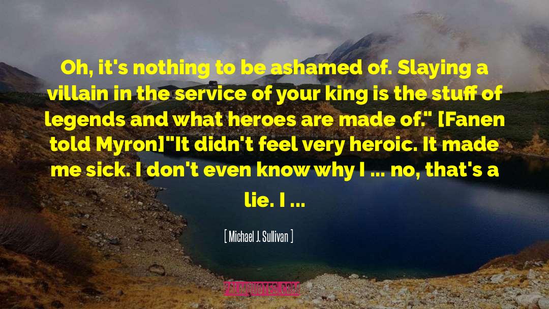 Heroes And Monsters quotes by Michael J. Sullivan