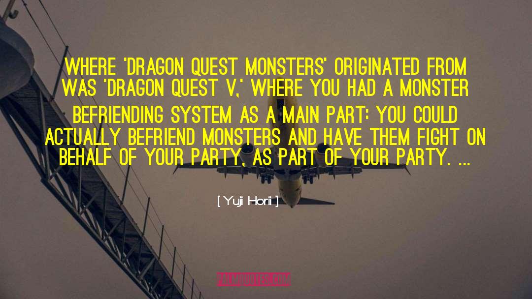 Heroes And Monsters quotes by Yuji Horii