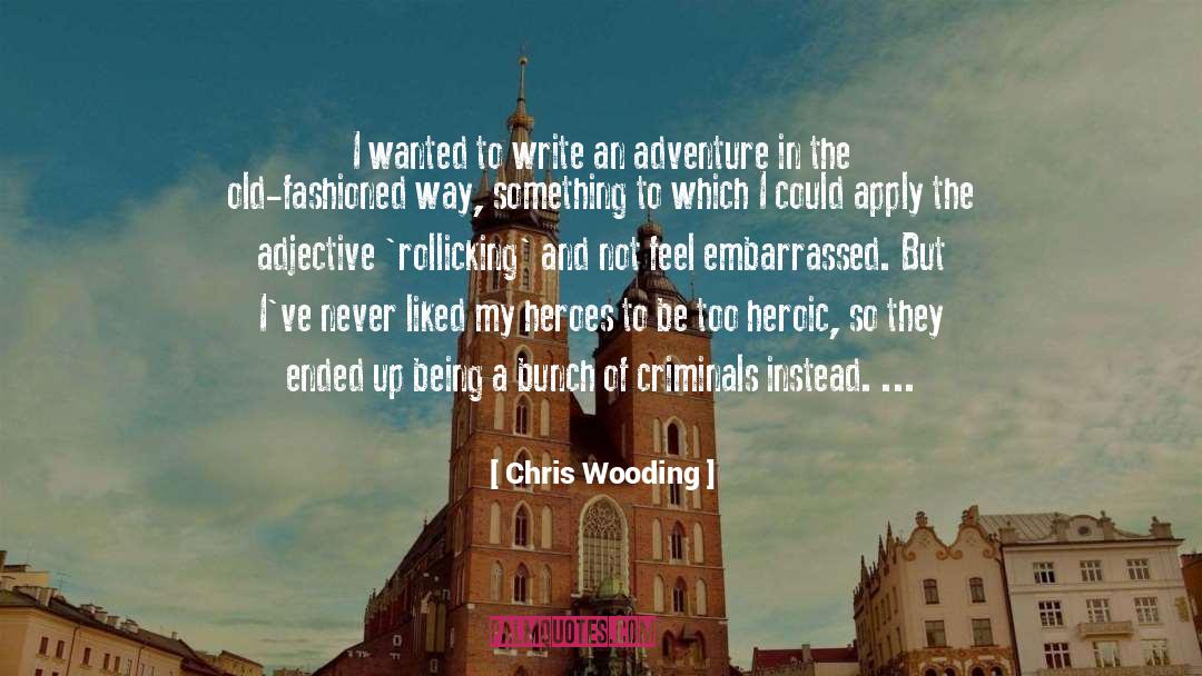 Heroes And Mothers quotes by Chris Wooding