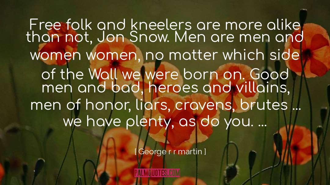 Heroes And Villains quotes by George R R Martin