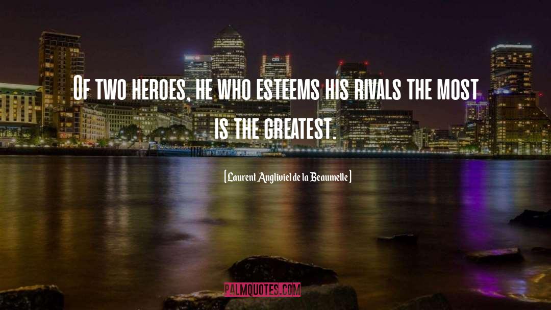 Heroes quotes by Laurent Angliviel De La Beaumelle